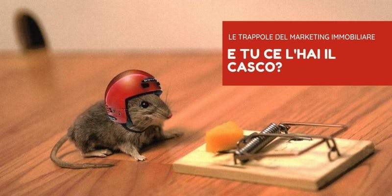 Gianluca Capone. La trappola del Marketing Immobiliare. E tu ce l'hai il casco?